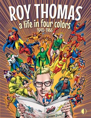 Roy Thomas: A Life In Four Colors 1940-1966 - NOW SHIPPING